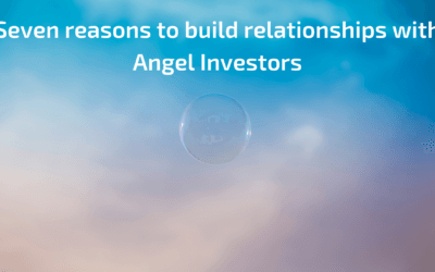 Seven reasons to build relationships with Angel Investors